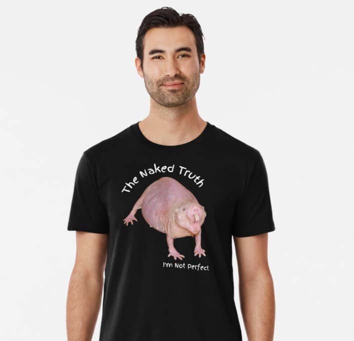 Man wearing t-shirt with photo of naked mole rat and text: The Naked Truth - I'm Not Perfect